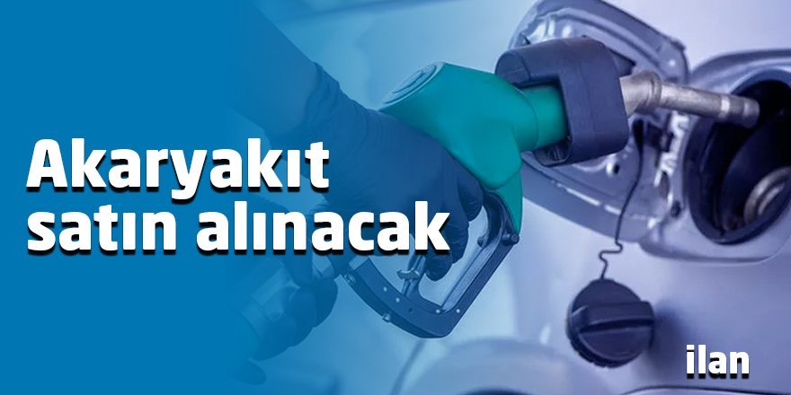 Akaryakıt satın alınacak