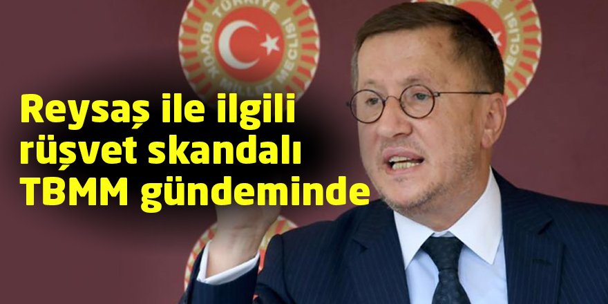 Reysaş ile ilgili rüşvet skandalı TBMM gündeminde