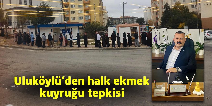 Uluköylü’den halk ekmek kuyruğu tepkisi