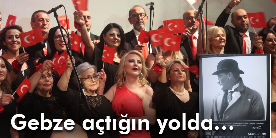 Gebze açtığın yolda…