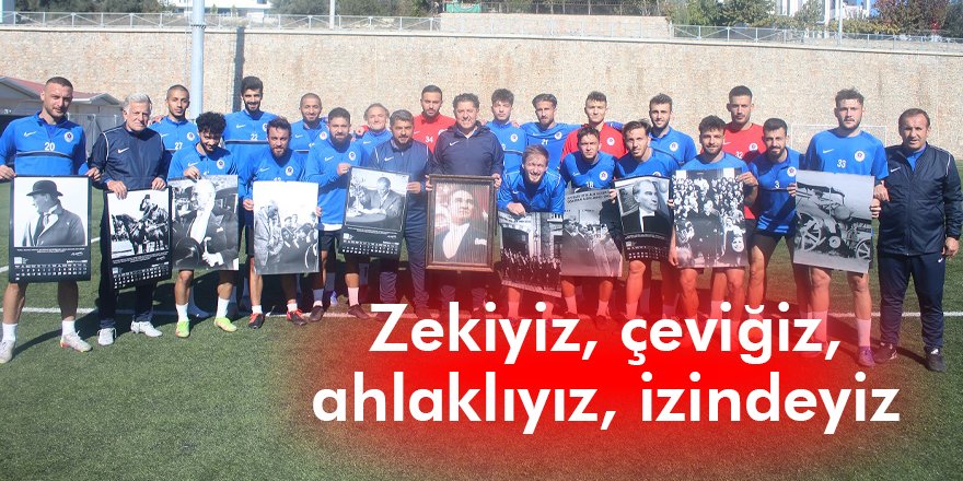 Zekiyiz, çeviğiz, ahlaklıyız, izindeyiz