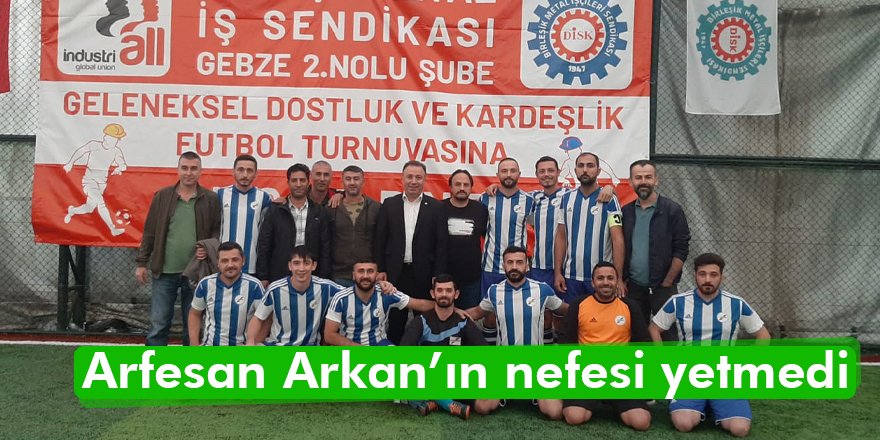 Arfesan Arkan’ın nefesi yetmedi