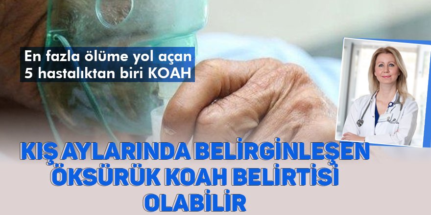 Kış aylarında belirginleşen öksürük KOAH belirtisi olabilir