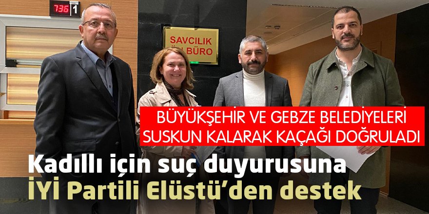 Kadıllı için suç duyurusuna İYİ Partili Elüstü’den destek