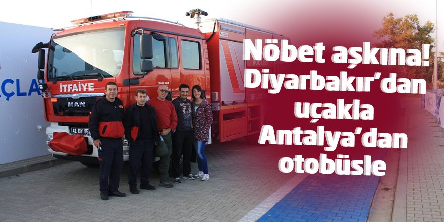 Nöbet aşkına! Diyarbakır’dan uçakla Antalya’dan otobüsle