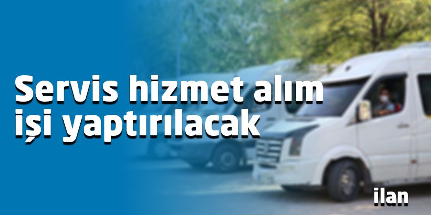 Servis hizmet alım işi yaptırılacak