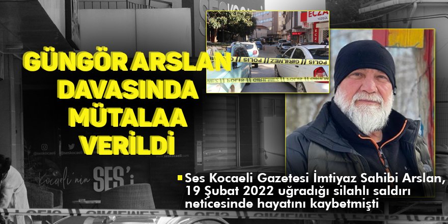 Güngör Arslan davasında mütalaa verildi