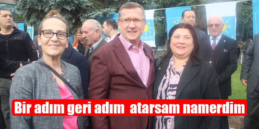 Bir adım geri adım  atarsam namerdim