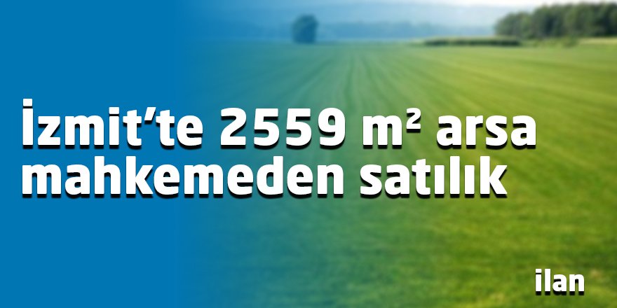 İzmit'te 2559 m² arsa mahkemeden satılık