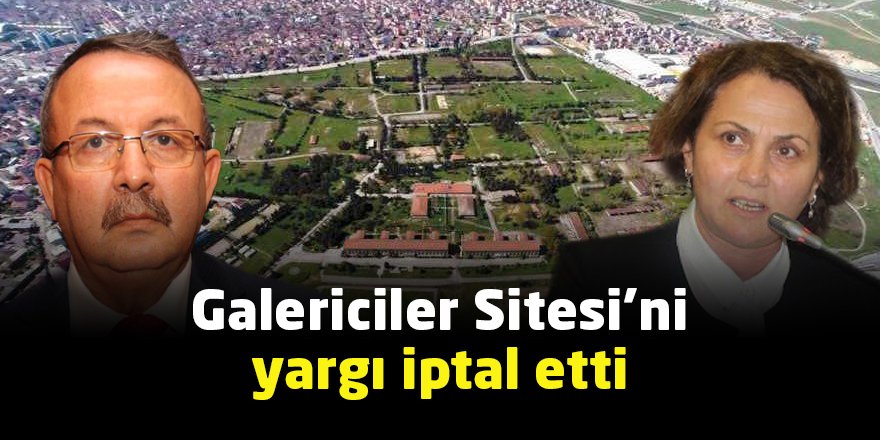 Galericiler Sitesi’ni yargı iptal etti