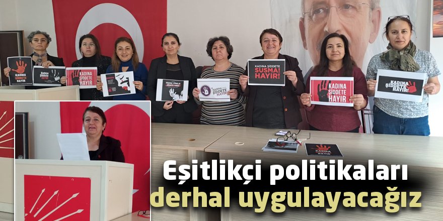 Eşitlikçi politikaları derhal uygulayacağız