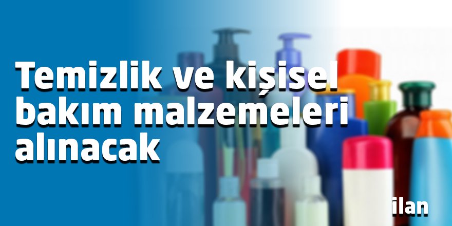 Temizlik ve kişisel bakım malzemeleri alınacak