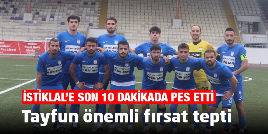 Tayfun önemli fırsat tepti