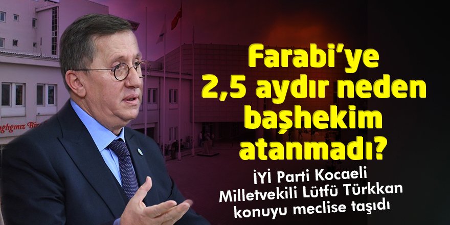 Farabi’ye 2,5 aydır neden başhekim atanmadı?