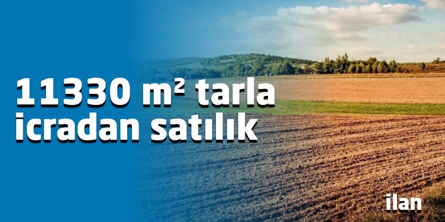11330 m² tarla icradan satılık