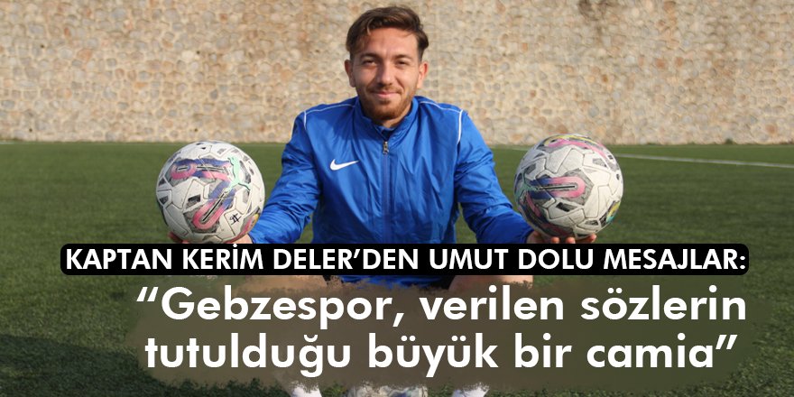 “Gebzespor, verilen sözlerin tutulduğu büyük bir camia”