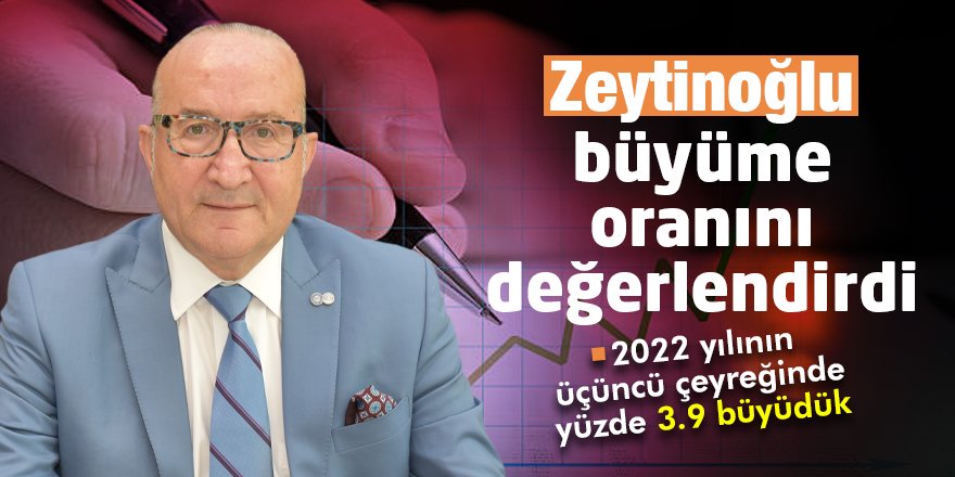 Zeytinoğlu büyüme oranını değerlendirdi