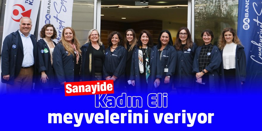 Sanayide Kadın Eli meyvelerini veriyor