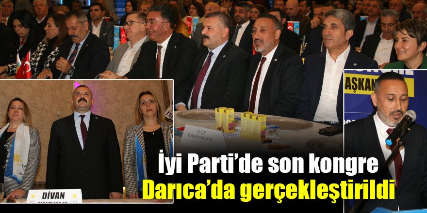 İyi Parti’de son kongre Darıca’da gerçekleştirildi