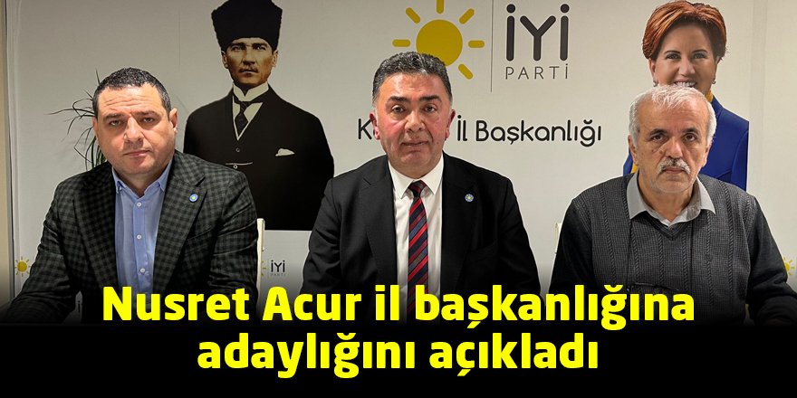 Nusret Acur il başkanlığına adaylığını açıkladı