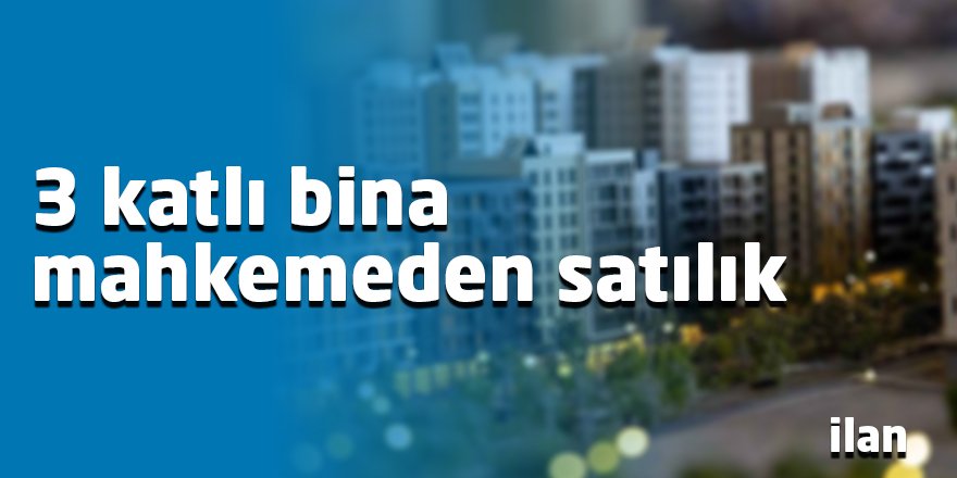 3 katlı bina mahkemeden satılık