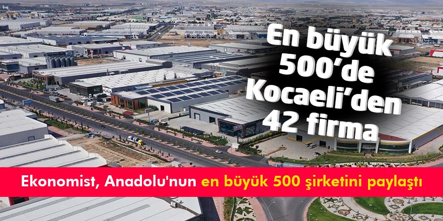 En büyük 500’de Kocaeli’den 42 firma