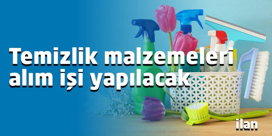 Temizlik malzemeleri alım işi yapılacak