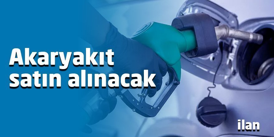 Akaryakıt satın alınacak