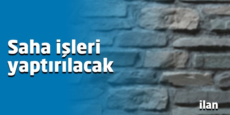 Saha işleri yaptırılacak