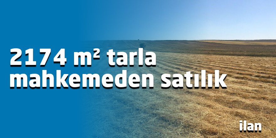 2174 m² tarla mahkemeden satılık