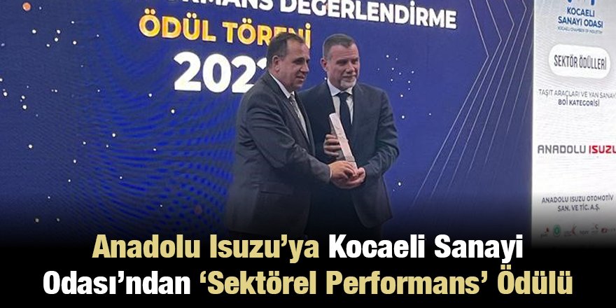 Anadolu Isuzu’ya Kocaeli Sanayi Odası’ndan ‘Sektörel Performans’ Ödülü