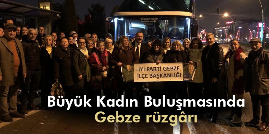 Büyük Kadın Buluşmasında Gebze rüzgârı