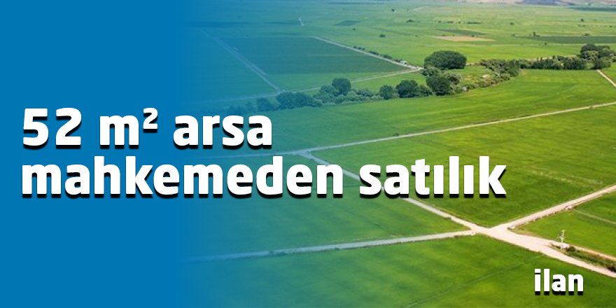52 m² arsa mahkemeden satılık