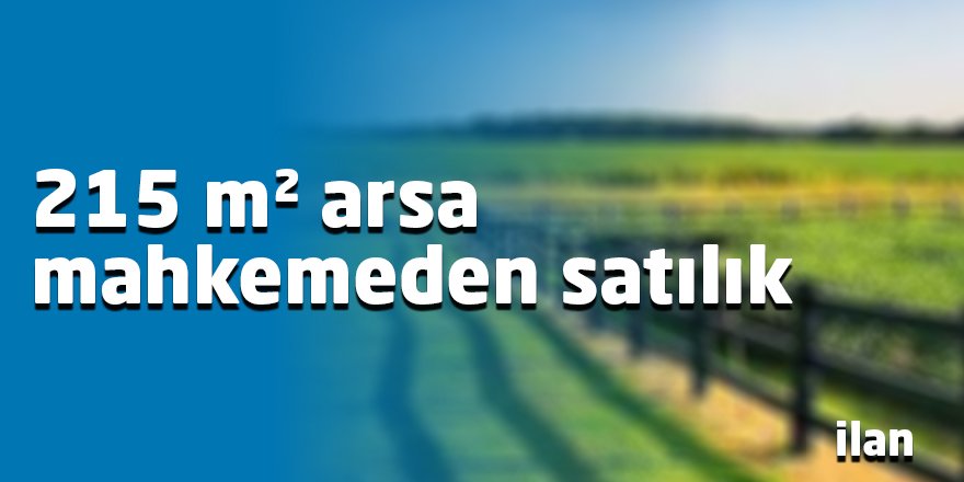 215 m² arsa mahkemeden satılık