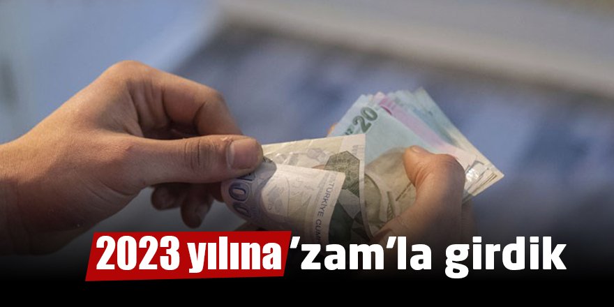 2023 yılına 'zam'la girdik