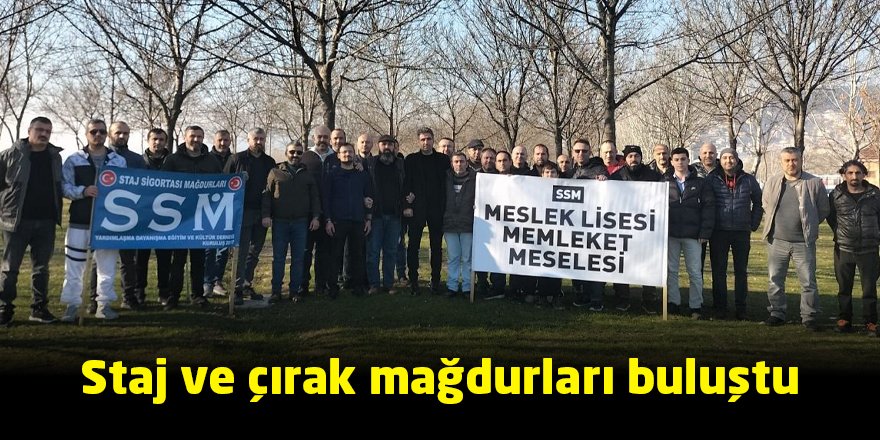 Staj ve çırak mağdurları buluştu