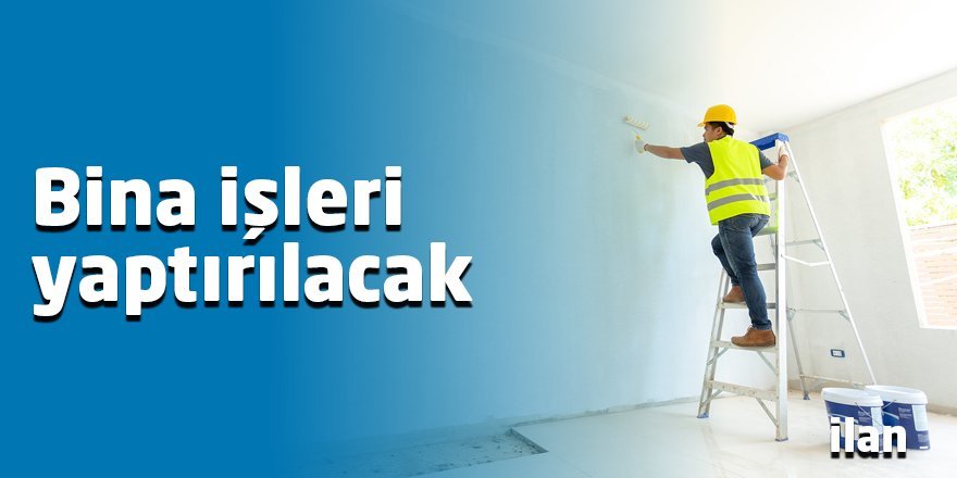 Bina işleri yaptırılacak