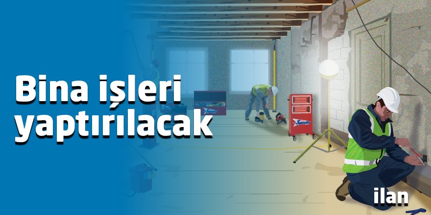 Bina işleri yaptırılacak