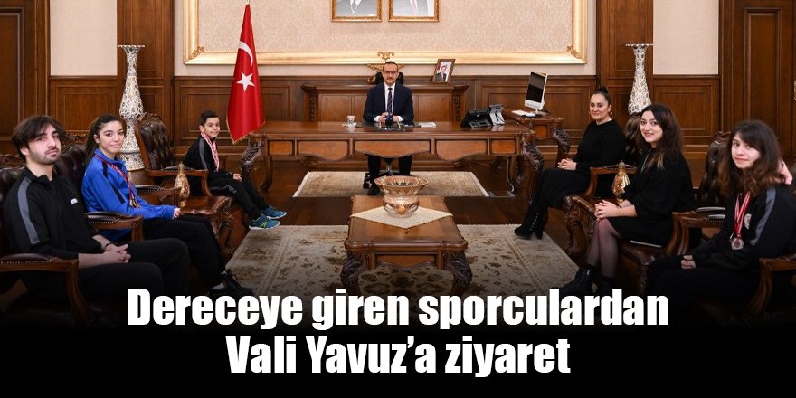 Dereceye giren sporculardan Vali Yavuz’a ziyaret