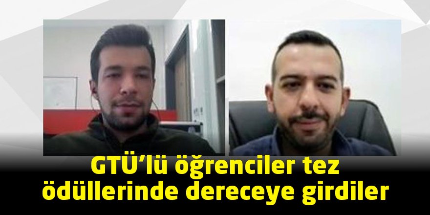 GTÜ’lü öğrenciler tez ödüllerinde dereceye girdiler