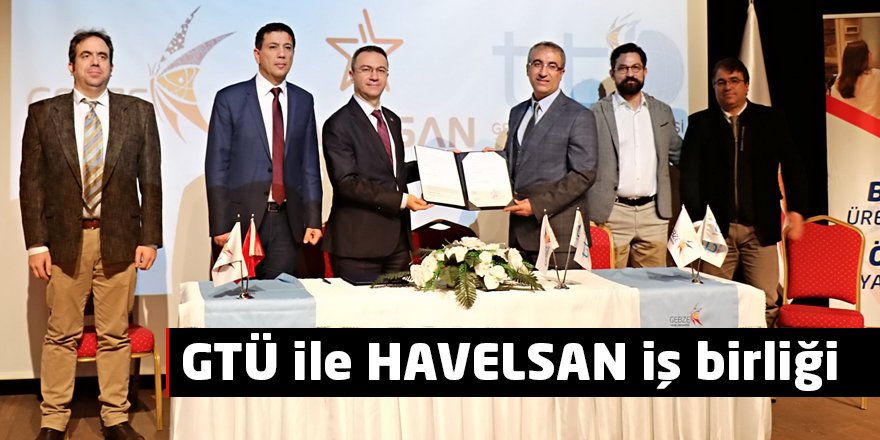 GTÜ ile HAVELSAN iş birliği
