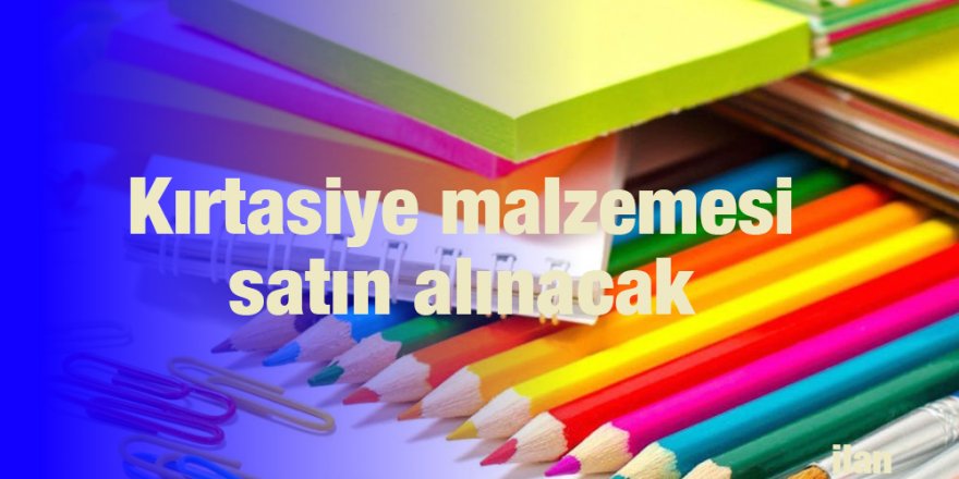 Kırtasiye malzemesi satın alınacak