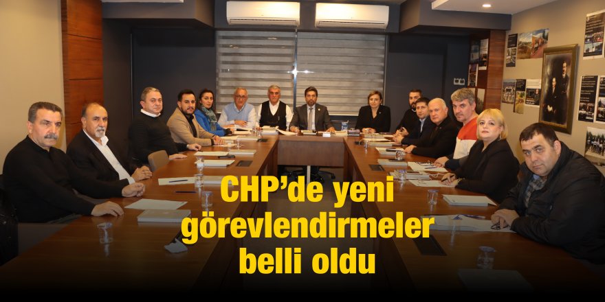 CHP’de yeni görevlendirmeler belli oldu