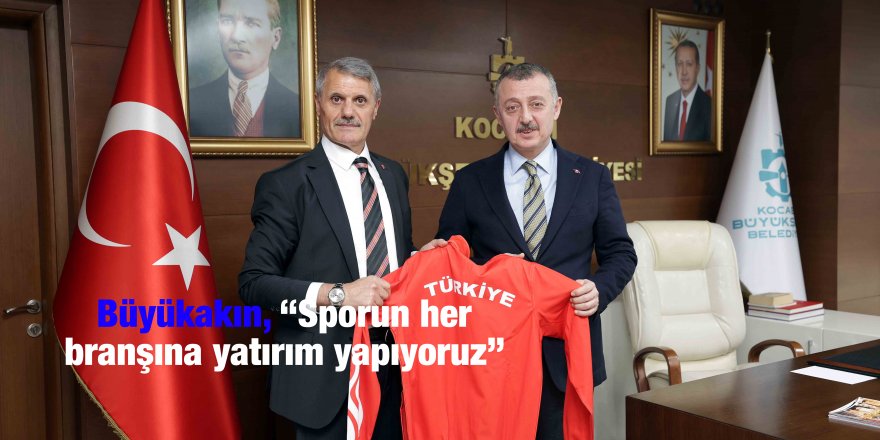 Büyükakın, “Sporun her branşına yatırım yapıyoruz”