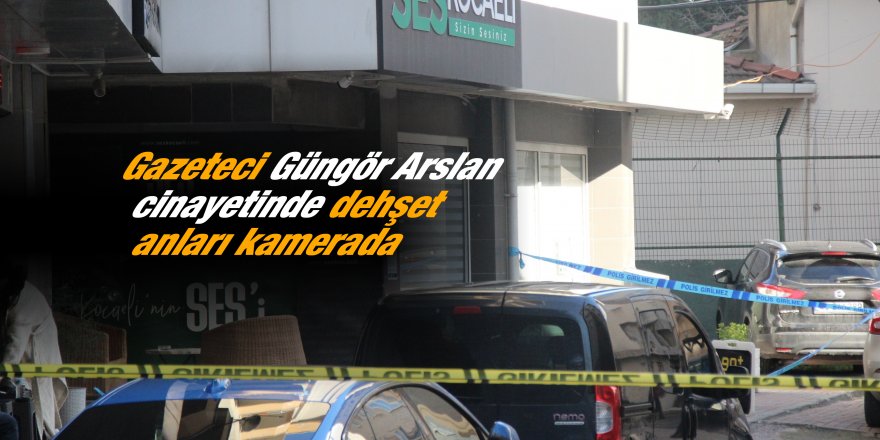 Gazeteci Güngör Arslan cinayetinde dehşet anları kamerada