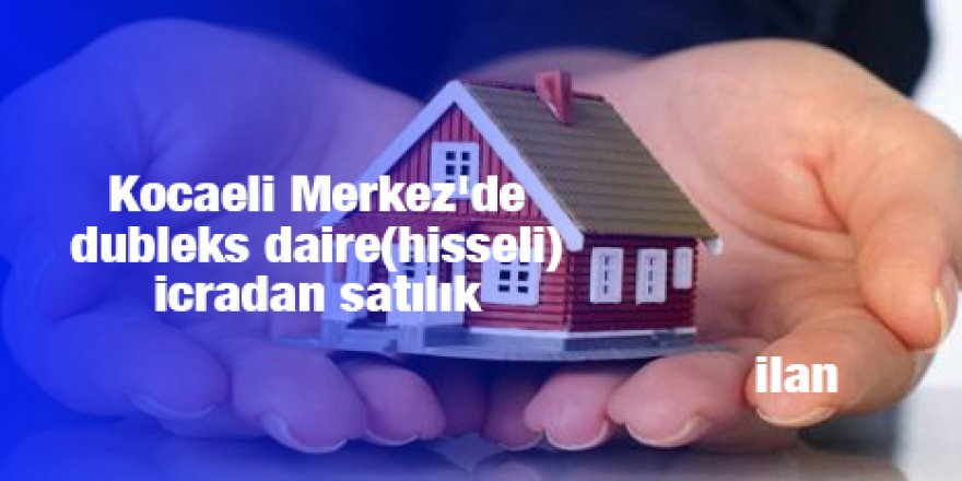 Kocaeli Merkez'de dubleks daire(hisseli) icradan satılık