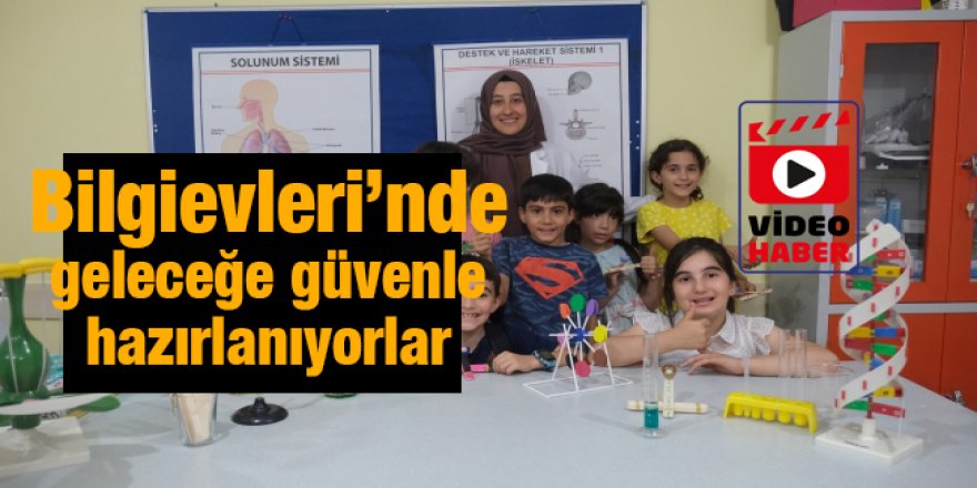 Bilgievleri’nde geleceğe güvenle hazırlanıyorlar