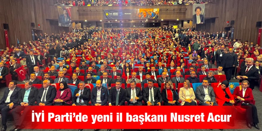 İYİ Parti’de yeni il başkanı Nusret Acur