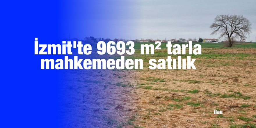İzmit'te 9693 m² tarla mahkemeden satılık
