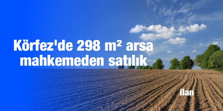 Körfez'de 298 m² arsa mahkemeden satılık